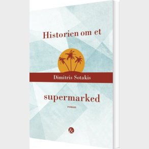 Historien Om Et Supermarked - Dimitris Sotakis - Bog