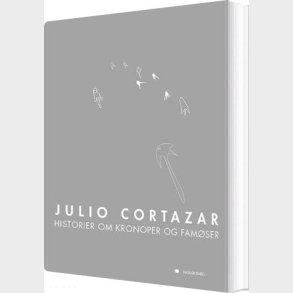 Historier Om Kronoper Og Fam�ser - Julio Cort�zar - Bog