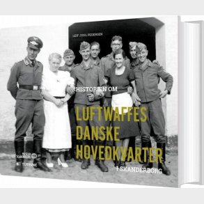 Historien Om Luftwaffes Danske Hovedkvarter I Skanderborg - Leif Juul Pedersen - Bog