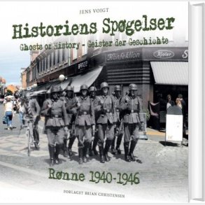 Historiens Sp�gelser - R�nne 1940-1946 - Jens Voigt - Bog