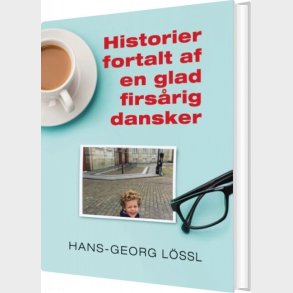 Historier Fortalt Af En Glad Firs�rig Dansker - Hans-georg L�ssl - Bog