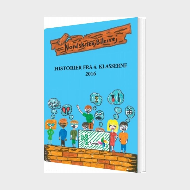 Historier Fra 4. Klasserne - 4. Klasser Nordskolen Billesvej - Bog