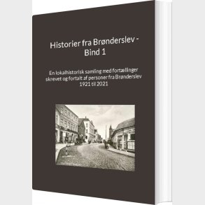 Historier Fra Br�nderslev - Bind 1 - Jens Otto Madsen - Bog