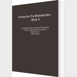 Historier Fra Br�nderslev - Bind 4 - Jens Otto Madsen - Bog