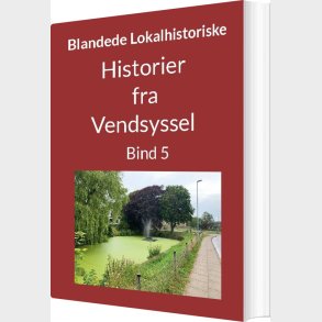 Historier Fra Vendsyssel - Bind 5 - Jens Otto Madsen - Bog