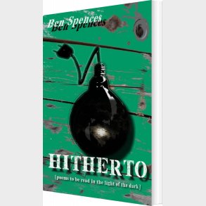 Hitherto - Poems To Be Read In The Light Of The Dark - Ben Spences - English Book