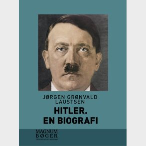 Hitler. En Biografi - Stor Skrift - J�rgen Gr�nvald Laustsen - Bog