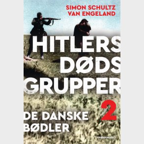 Hitlers Ddsgrupper - De Danske Bdler - Simon Schultz Van Engeland - Bog