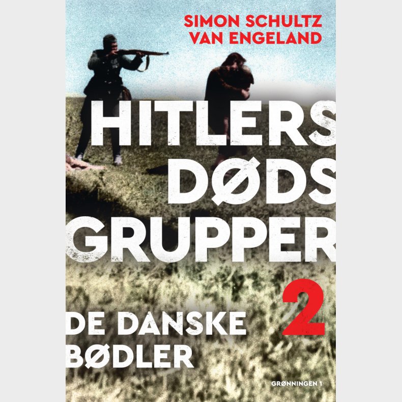 Hitlers Ddsgrupper - De Danske Bdler - Simon Schultz Van Engeland - Bog
