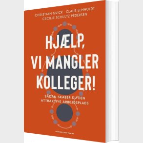 Hj�lp, Vi Mangler Kolleger! - Claus Elmholdt - Bog