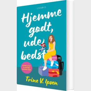 Hjemme Godt, Ude Bedst - Trine V. Ipsen - Bog