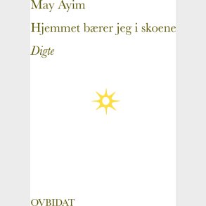 Hjemmet B�rer Jeg I Skoene - May Ayim - Bog