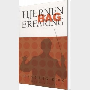 Hjernen Bag Erfaring - Henning Kirk - Bog