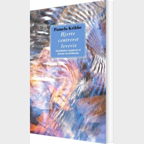 Hjerte Centreret Levevis - Pamela Kribbe - Bog