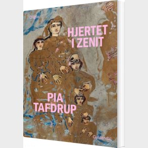 Hjertet I Zenit - Pia Tafdrup - Bog