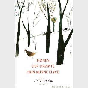 H�nen Der Dr�mte Hun Kunne Flyve - Sun-mi Hwang - Bog