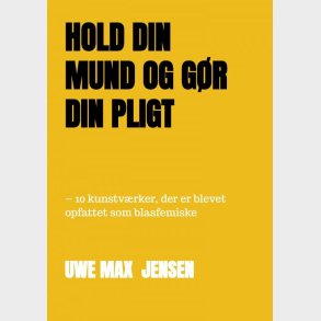 Hold Din Mund Og G�r Din Pligt - Uwe Max  Jensen - Bog