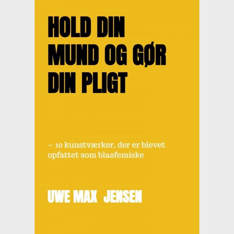 Hold Din Mund Og G�r Din Pligt - Uwe Max  Jensen - Bog