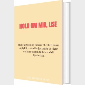 Hold Om Mig, Lise - Per Thestrup Vilain - Bog