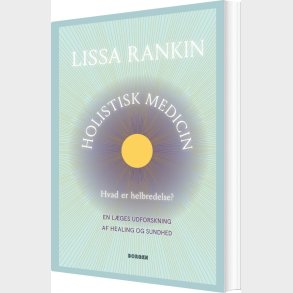 Holistisk Medicin - Lissa Rankin - Bog