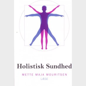 Holistisk Sundhed - Mette Maja Mouritsen - Bog