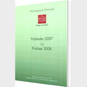 Holmegaard Glasv�rk Nyheder 2007 Og Prisliste 2008 - Jan Kock - Bog