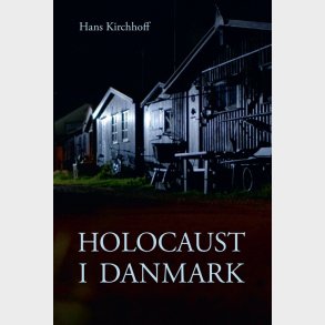 Holocaust I Danmark - Hans Kirchhoff - Bog