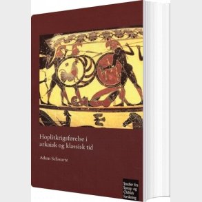 Hoplitkrigsf�relse I Arkaisk Og Klassisk Tid - Adam Schwartz - Bog
