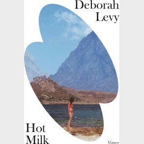 Hot Milk - Deborah Levy - Bog