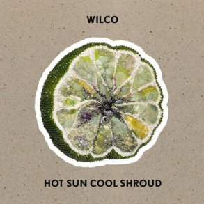 Wilco - Hot Sun Cool Shroud - CD