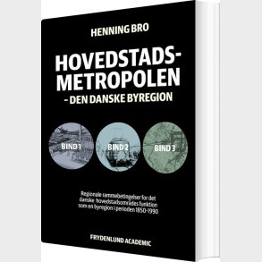 Hovedstadsmetropolen, Bind 1-3 - Henning Bro - Bog