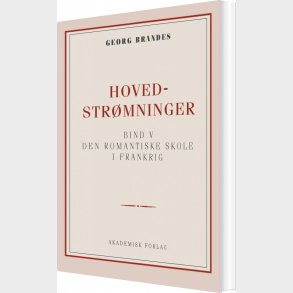 Hovedstr�mninger I Det 19de Aarhundredes Litteratur Bd. 5 - Georg Brandes - Bog