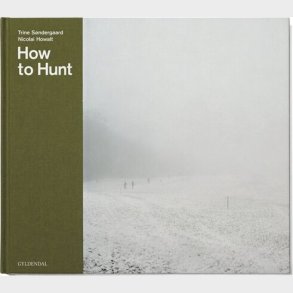 How To Hunt - Trine S�ndergaard - English Book
