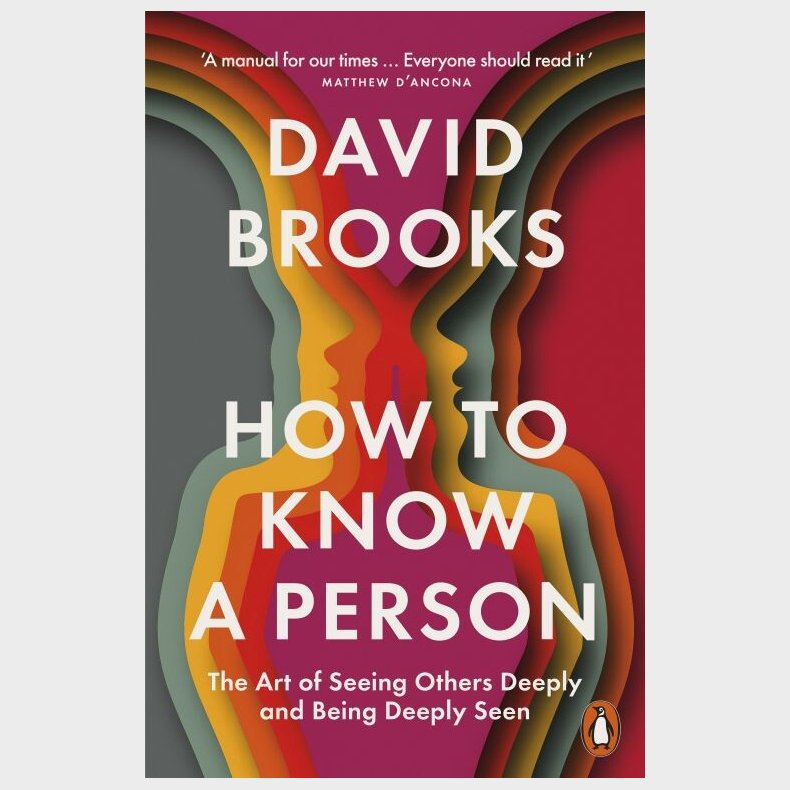 How To Know A Person: The Art Of Seeing Others Deeply And Being Deeply Seen - David Brooks - English Book