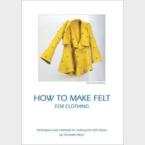 How To Make Felt For Clothing - Charlotte Buch - English Book