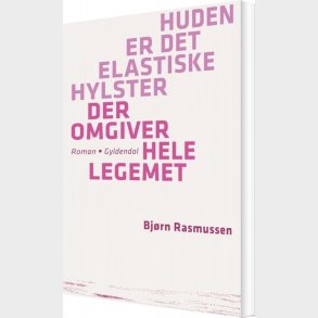 Huden Er Det Elastiske Hylster Der Omgiver Hele Legemet - Bj�rn Rasmussen - Bog