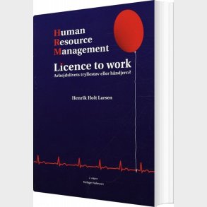 Human Resource Management - Licence To Work - Henrik Holt Larsen - Bog