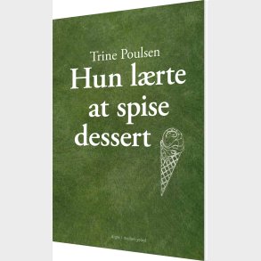 Hun L�rte At Spise Dessert - Trine Poulsen - Bog