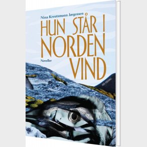 Hun St�r I Nordenvind - Nina Kreutzmann J�rgensen - Bog