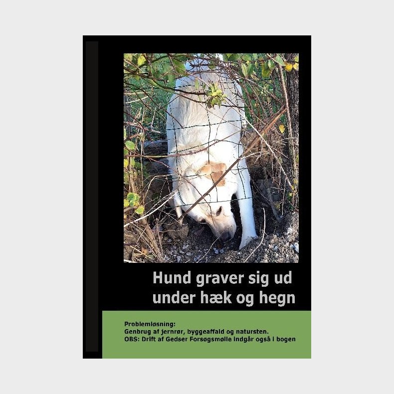 Hund Graver Sig Ud Under H�k Og Hegn - Gitte Ahrenkiel - Bog