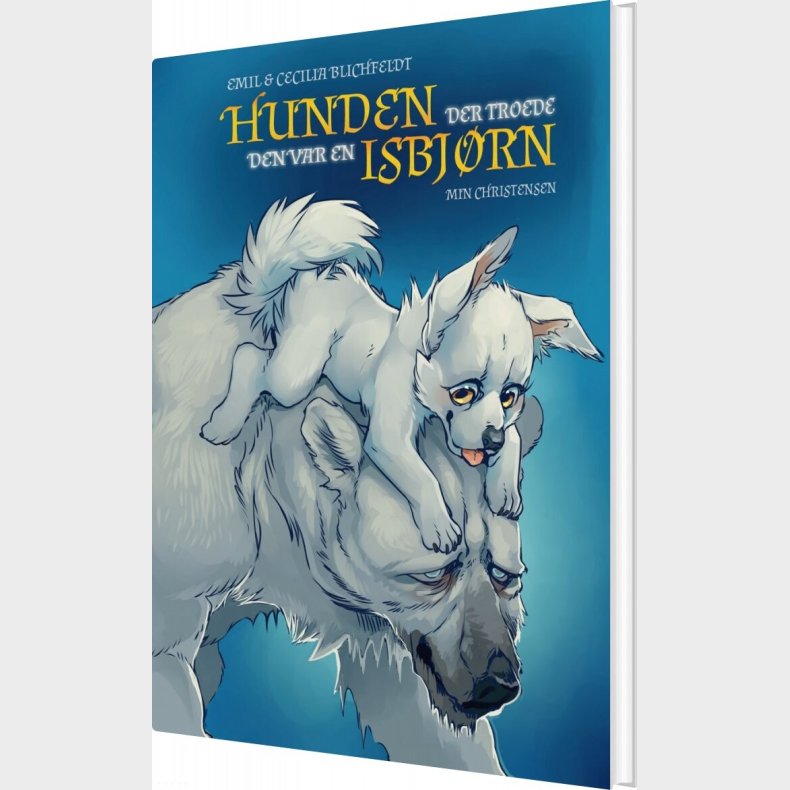 Hunden Der Troede Den Var En Isbjrn - Emil Blichfeldt - Bog