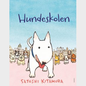 Hundeskolen - Satoshi Kitamura - Bog