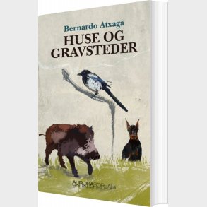 Huse Og Gravsteder - Bernardo Atxaga - Bog