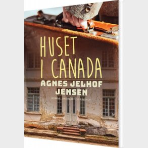 Huset I Canada - Agnes Jelhof Jensen - Bog