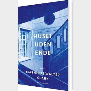 Huset Uden Ende - Mathilde Walter Clark - Bog
