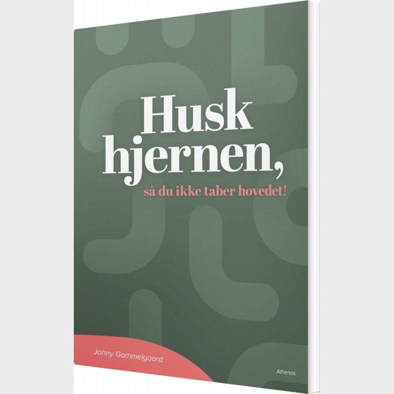 Husk Hjernen, S� Du Ikke Taber Hovedet! - Johny Gammelgaard - Bog