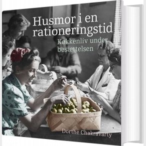 Husmor I En Rationeringstid - Dorthe Chakravarty - Bog