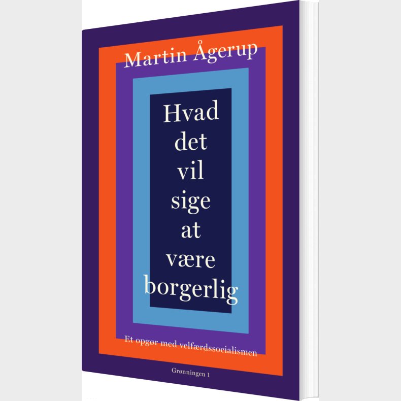 Hvad Det Vil Sige At V�re Borgerlig - Martin �gerup - Bog