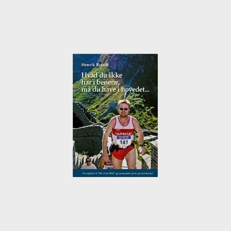 Hvad Du Ikke Har I Benene, M� Du Have I Hovedet - Henrik Brandt - Bog