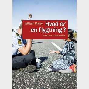 Hvad Er En Flygtning? - William Maley - Bog